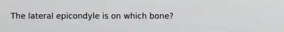 The lateral epicondyle is on which bone?