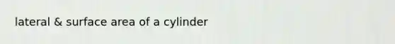 lateral & surface area of a cylinder