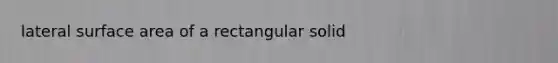 lateral surface area of a rectangular solid