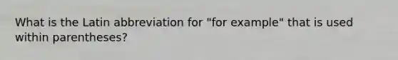 What is the Latin abbreviation for "for example" that is used within parentheses?