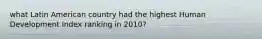 what Latin American country had the highest Human Development Index ranking in 2010?