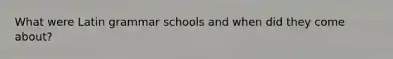 What were Latin grammar schools and when did they come about?