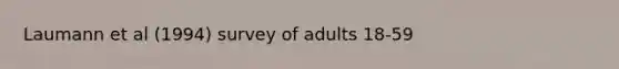 Laumann et al (1994) survey of adults 18-59