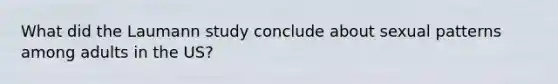 What did the Laumann study conclude about sexual patterns among adults in the US?