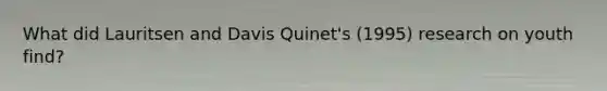 What did Lauritsen and Davis Quinet's (1995) research on youth find?