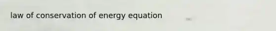 law of conservation of energy equation