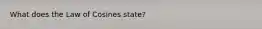 What does the Law of Cosines state?