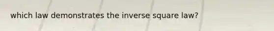 which law demonstrates the inverse square law?