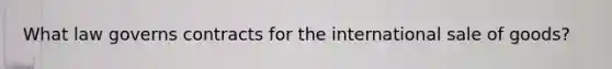What law governs contracts for the international sale of goods?