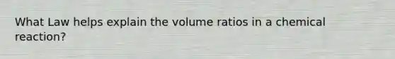 What Law helps explain the volume ratios in a chemical reaction?