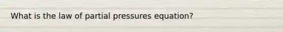 What is the law of partial pressures equation?