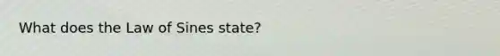 What does the Law of Sines state?