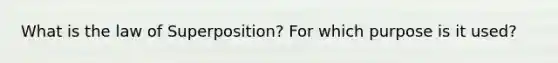 What is the law of Superposition? For which purpose is it used?