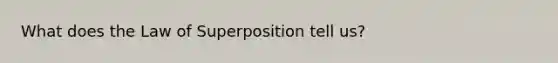 What does the Law of Superposition tell us?