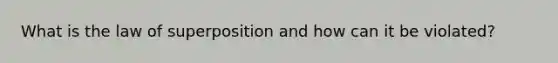 What is the law of superposition and how can it be violated?