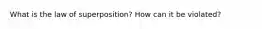 What is the law of superposition? How can it be violated?