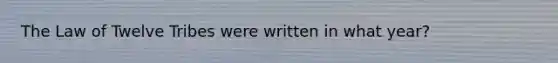 The Law of Twelve Tribes were written in what year?
