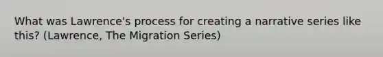 What was Lawrence's process for creating a narrative series like this? (Lawrence, The Migration Series)