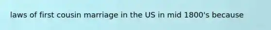 laws of first cousin marriage in the US in mid 1800's because