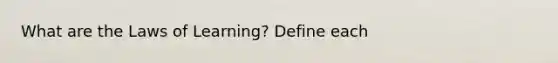 What are the Laws of Learning? Define each