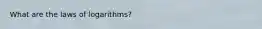 What are the laws of logarithms?