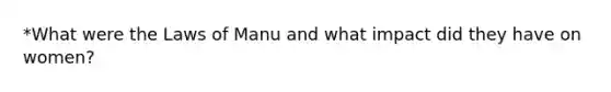 *What were the Laws of Manu and what impact did they have on women?