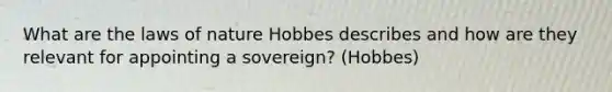 What are the laws of nature Hobbes describes and how are they relevant for appointing a sovereign? (Hobbes)