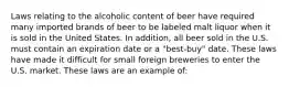 Laws relating to the alcoholic content of beer have required many imported brands of beer to be labeled malt liquor when it is sold in the United States. In addition, all beer sold in the U.S. must contain an expiration date or a "best-buy" date. These laws have made it difficult for small foreign breweries to enter the U.S. market. These laws are an example of: