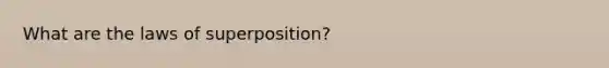 What are the laws of superposition?