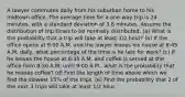 A lawyer commutes daily from his suburban home to his midtown office. The average time for a one-way trip is 24 minutes, with a standard deviation of 3.8 minutes. Assume the distribution of trip times to be normally distributed. (a) What is the probability that a trip will take at least 1/2 hour? (b) If the office opens at 9:00 A.M. and the lawyer leaves his house at 8:45 A.M. daily, what percentage of the time is he late for work? (c) If he leaves the house at 8:35 A.M. and coffee is served at the office from 8:50 A.M. until 9:00 A.M., what is the probability that he misses coffee? (d) Find the length of time above which we find the slowest 15% of the trips. (e) Find the probability that 2 of the next 3 trips will take at least 1/2 hour.