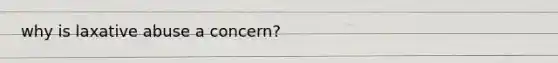 why is laxative abuse a concern?