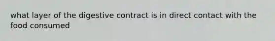 what layer of the digestive contract is in direct contact with the food consumed