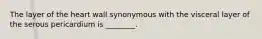 The layer of the heart wall synonymous with the visceral layer of the serous pericardium is ________.