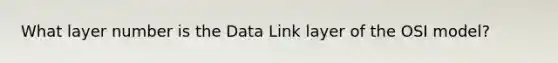 What layer number is the Data Link layer of the OSI model?