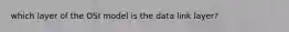 which layer of the OSI model is the data link layer?