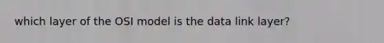 which layer of the OSI model is the data link layer?