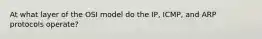 At what layer of the OSI model do the IP, ICMP, and ARP protocols operate?