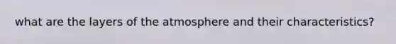 what are the layers of the atmosphere and their characteristics?