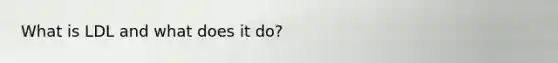 What is LDL and what does it do?