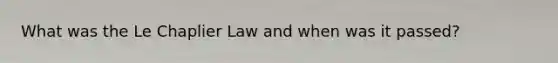 What was the Le Chaplier Law and when was it passed?