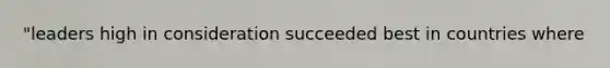 "leaders high in consideration succeeded best in countries where