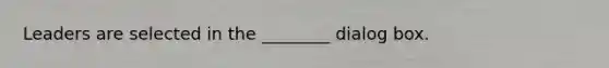 Leaders are selected in the ________ dialog box.