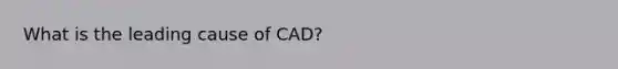 What is the leading cause of CAD?