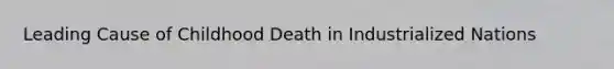 Leading Cause of Childhood Death in Industrialized Nations