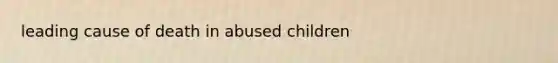 leading cause of death in abused children