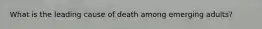 What is the leading cause of death among emerging adults?