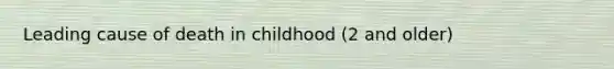 Leading cause of death in childhood (2 and older)