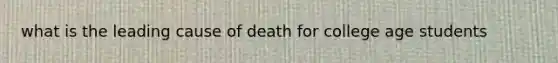 what is the leading cause of death for college age students