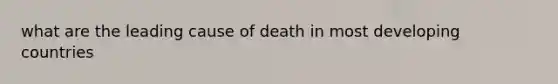 what are the leading cause of death in most developing countries