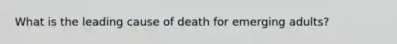 What is the leading cause of death for emerging adults?